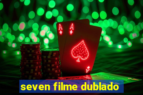 seven filme dublado